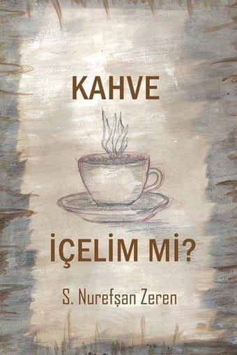 Kahve İçelim mi? - S. Nurefşan Zeren - Cinius Yayınevi