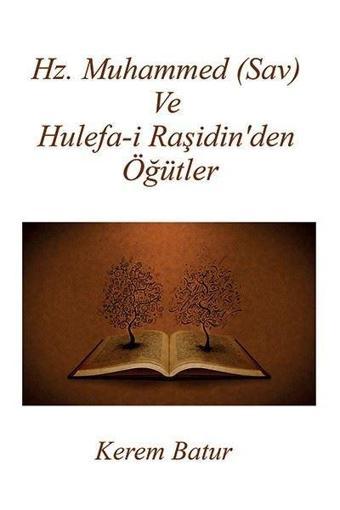 Hz.Muhammed Sav ve Hulefa-i Raşidin'den Öğütler - Kerem Batur - Ritim Sanat Yayınları