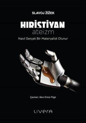 Hıristiyan Ateizm - Nasıl Gerçek Bir Materyalist Olunur - Slavoj Zizek - Livera Yayınevi