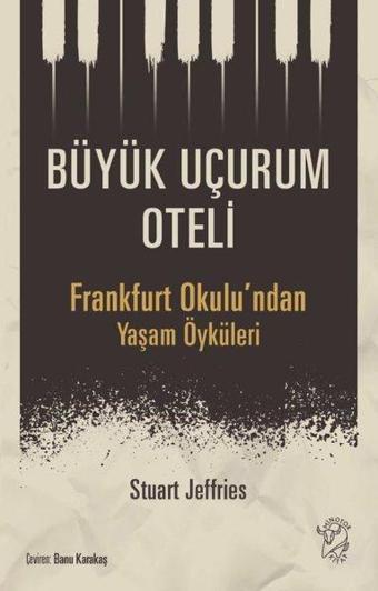 Büyük Uçurum Oteli - Frankfurt Okulu'ndan Yaşam Öyküleri - Stuart Jeffries - Minotor Kitap