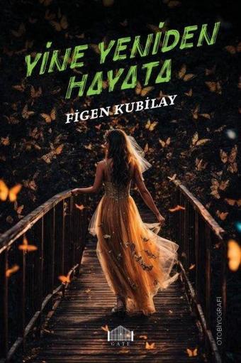 Yine Yeniden Hayata - Figen Kubilay - Gate Yayınları