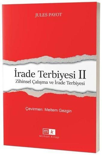 İrade Terbiyesi 2 - Zihinsel Çalışma ve İrade Terbiyesi - Jules Payot - MK Mirhan Kitap