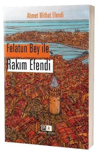 Felatun Bey İle Rakım Efendi - Ahmet Mithat Efendi - MK Mirhan Kitap