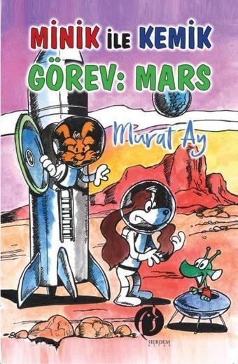 Minik İle Kemik Görev: Mars - Murat Ay - Herdem Kitap