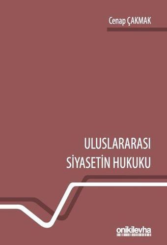 Uluslararası Siyasetin Hukuku - Cenap Çakmak - On İki Levha Yayıncılık