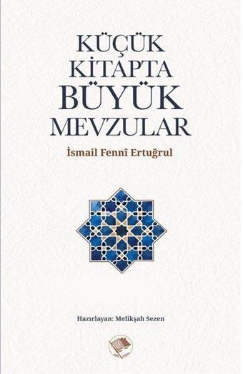 Küçük Kitapta Büyük Mevzular - İsmail Fenni Ertuğrul - Şamil Yayıncılık