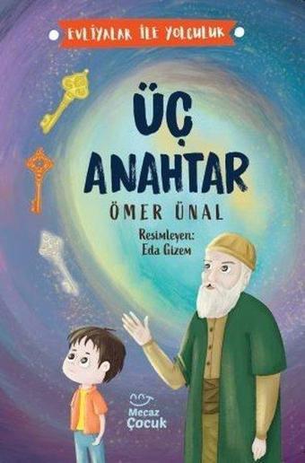 Üç Anahtar - Evliyalar İle Yolculuk - Ömer Ünal - Mecaz Çocuk