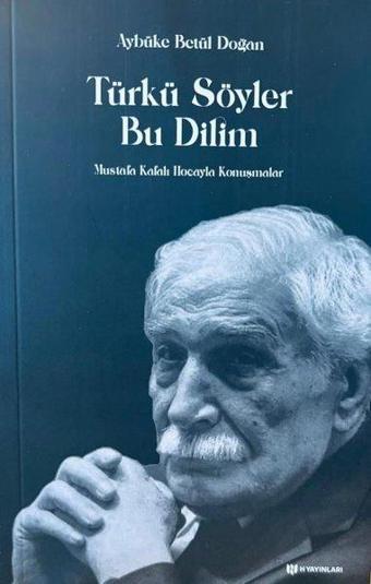 Türkü Söyler Bu Dilim - Mustafa Kafalı Hocayla Konuşmalar - H Yayınları
