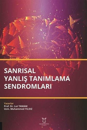 Sanrısal Yanlış Tanımlama Sendromları - Lut Tamam - Akademisyen Kitabevi