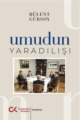 Umudun Yaradılışı - Bülent Gürsoy - Cumhuriyet Kitapları