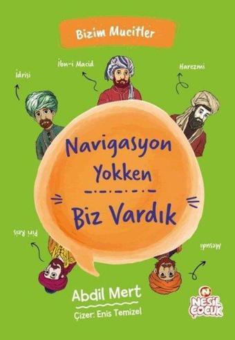 Navigasyon Yokken Biz Vardık - Bizim Mucitler - Abdil Mert - Nesil Çocuk Yayınları