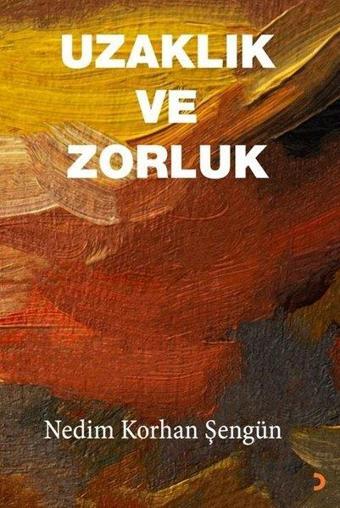 Uzaklık ve Zorluk - Nedim Korhan Şengün - Cinius Yayınevi