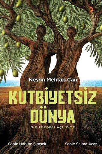 Kutbiyetsiz Dünya - Sır Perdesi Açılıyor - Nesrin Mehtap Can - Cinius Yayınevi