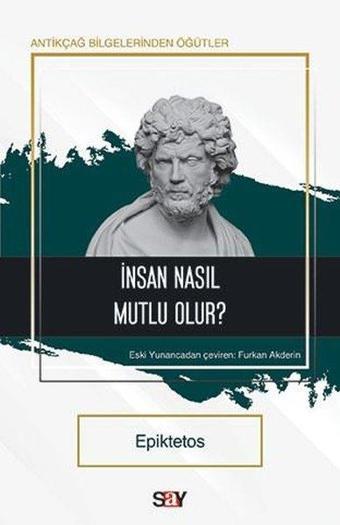 İnsan Nasıl Mutlu Olur? - Epiktetos  - Say Yayınları