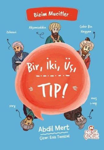 Bir İki Üç Tıp! Bizim Mucitler - Abdil Mert - Nesil Çocuk Yayınları