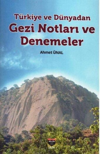 Türkiye ve Dünyadan Gezi Notları ve Denemeler - Ahmet Ünal - Bilgin Kültür Sanat