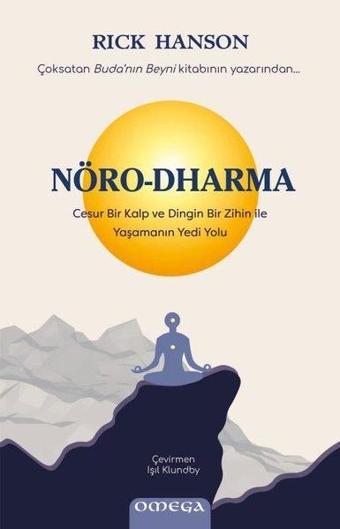 Nöro-Dharma: Cesur Bir Kalp ve Dingin Bir Zihin İle Yaşamanın Yedi Yolu - Rick Hanson