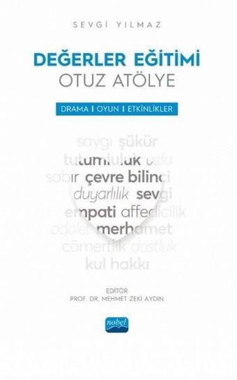 Değerler Eğitimi-Otuz Atölye - Drama, Oyun ve Etkinlikler - Sevgi Yılmaz - Nobel Akademik Yayıncılık