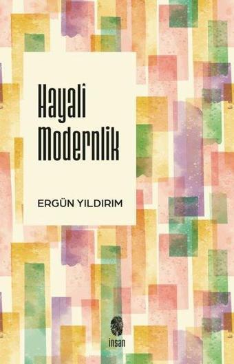 Hayali Modernlik - Ergün Yıldırım - İnsan Yayınları