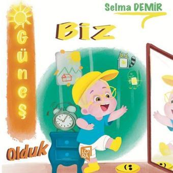 Biz Güneş Olduk - Selma Demir - Lora Yayıncılık