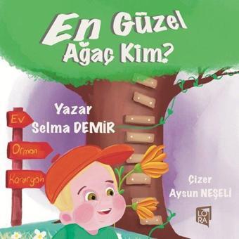 En Güzel Ağaç Kim? - Selma Demir - Lora Yayıncılık