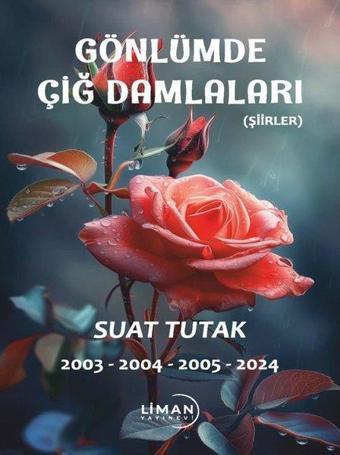 Gönlümde Çiğ Damlaları - Suat Tutak - Liman Yayınevi