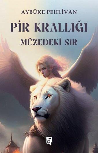 Pir Krallığı - Müzedeki Sır - Lora Yayıncılık