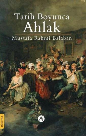 Tarih Boyunca Ahlak - Mustafa Rahmi Balaban - Mahfel Yayıncılık