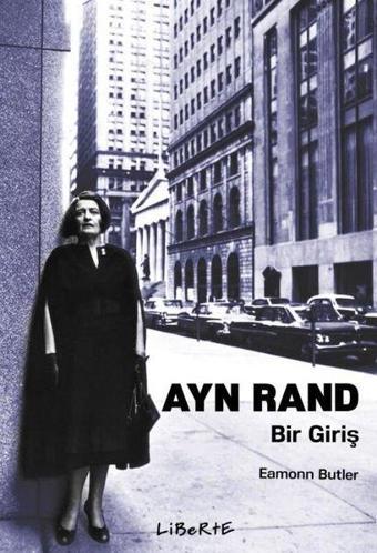 Ayn Rand: Bir Giriş - Eamonn Butler - Liberte