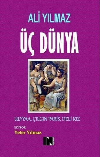 Üç Dünya - Ulyaa, Çılgın Paris, Deli Kız - Kolektif  - Nitelik Kitap