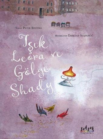 Işık Lerora ve Gölge Shady - Peter Svetina - Seksek Yayınları