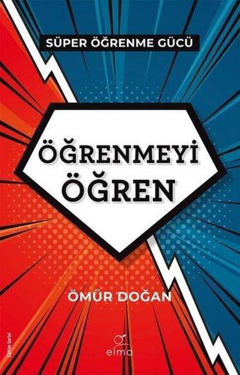 Öğrenmeyi Öğren - Süper Öğrenme Gücü - Ömür Doğan - Elma Yayınevi