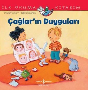 Çağlar'ın Duyguları - İlk Okuma Kitabım - Christian Tielmann - İş Bankası Kültür Yayınları