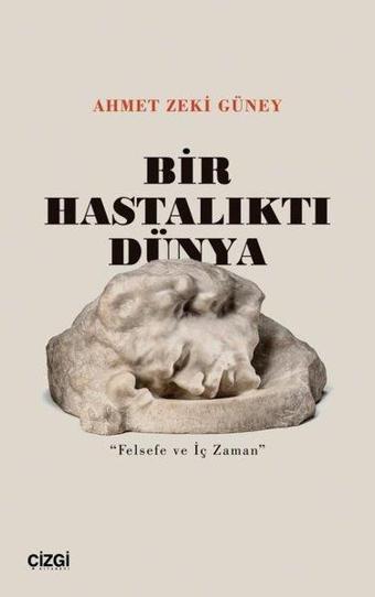 Bir Hastalıktı Dünya - Felsefe ve İç Zaman - Çizgi Kitabevi