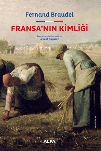 Fransa'nın Kimliği - Fernand Braudel - Alfa Yayıncılık