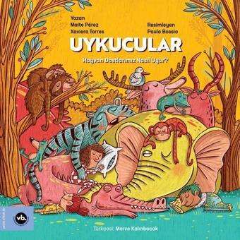 Uykucular - Hayvan Dostlarımız Nasıl Uyur? - Malite Perez - VakıfBank Kültür Yayınları