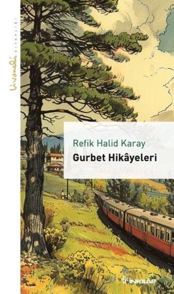 Gurbet Hikayeleri - Livaneli Kitaplığı - Refik Halid Karay - İnkılap Kitabevi Yayınevi