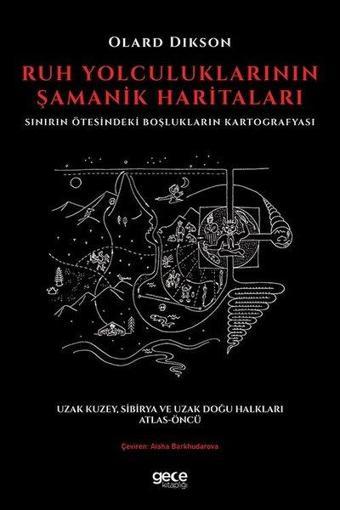 Ruh Yolculuklarının Şamanik Haritaları-Sınırın Ötesindeki Boşlukların Kartografyası - Gece Kitaplığı