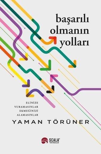 Başarılı Olmanın Yolları - Yaman Törüner - Scala Yayıncılık