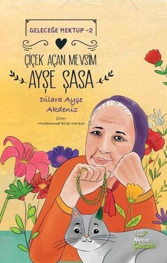 Çiçek Açan Mevsim Ayşe Şasa - Geleceğe Mektup 2 - Dilara Ayşe Akdeniz - Mecaz Çocuk