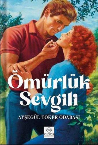 Ömürlük Sevgili - Ayşegül Toker Odabaşı - Alpos Yayınları