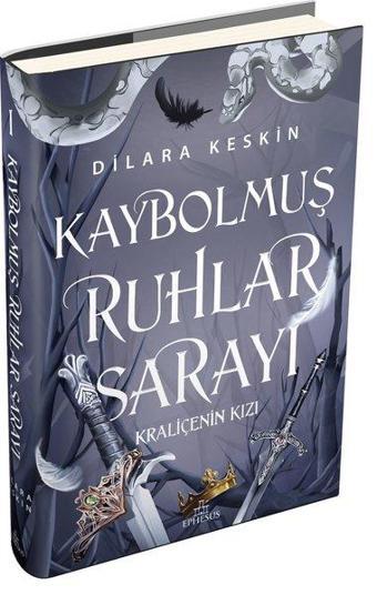 Kraliçenin Kızı - Kaybolmuş Ruhlar Sarayı-1 - Dilara Keskin - Ephesus Yayınları