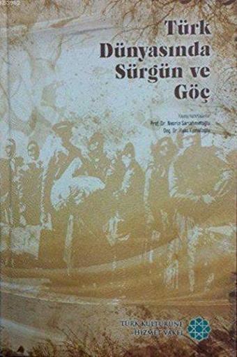 Türk Dünyasında Sürgün ve Göç - İlyas Kemaloğlu - Türk Kültürüne Hizmet Vakfı