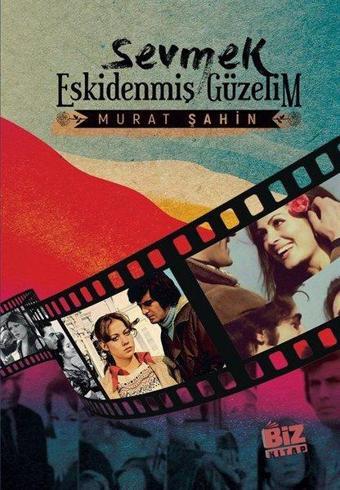 Sevmek Eskidenmiş Güzelim - Murat Şahin - Biz Kitap