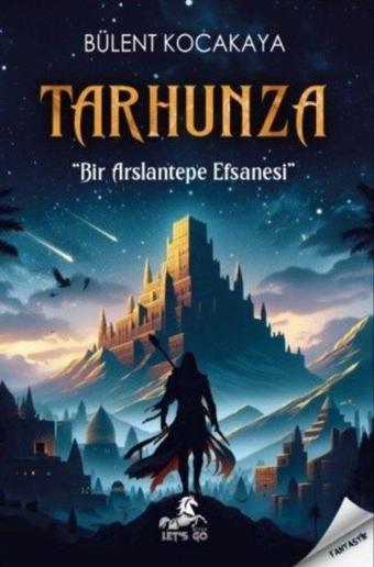 Tarhunza - Bir Arslantepe Efsanesi - Bülent Kocakaya - Let's Go Kitap