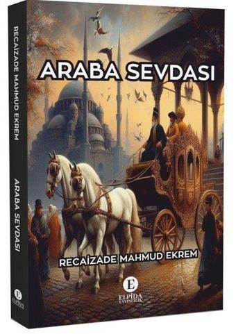 Araba Sevdası - Recaizade Mahmud Ekrem - Elpida Yayıncılık