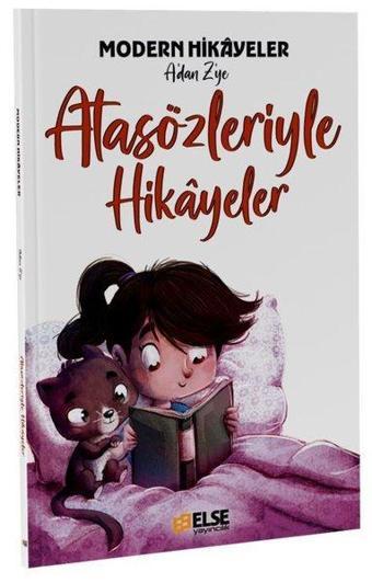 Atasözleriyle Hikayeler - Modern Hikayeler A'dan Z'ye - Mete Bilir - Else Yayıncılık