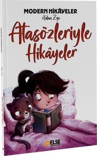 Atasözleriyle Hikayeler - Modern Hikayeler A'dan Z'ye - Mete Bilir - Else Yayıncılık