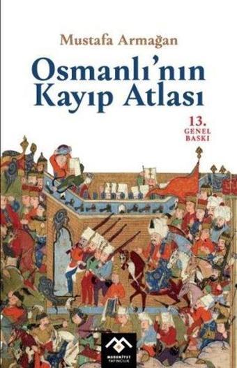 Osmanlı'nın Kayıp Atlası - Mustafa Armağan - Medeniyet Yayınları