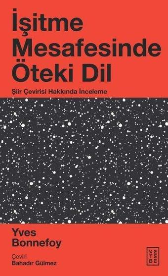 İşitme Mesafesinde Öteki Dil - Şiir Çevirisi Hakkında İnceleme - Yves Bonnefoy - Ketebe